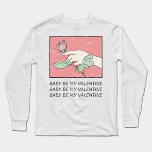 Baby Be My Valentine Pink Floral Long Sleeve T-Shirt